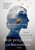 Moje przyjaciółki z Ravensbrück - Magda Knedler