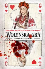Wołyńska gra - Justyna Białowąs