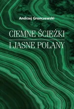 Ciemne ścieżki i jasne polany - Andrzej Gronczewski