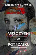 Mężczyźni w potrzasku - Kazimierz Kyrcz