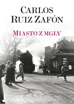 Miasto z mgły - Zafon Carlos Ruiz