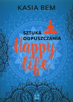 Happy life Sztuka odpuszczania - Kasia Bem