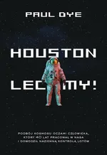 Houston lecimy! - Paul Dye