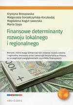 Finansowe determinanty rozwoju lokalnego i regionalnego - Krystyna Brzozowska