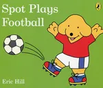 Spot Plays Football - Eric Hill