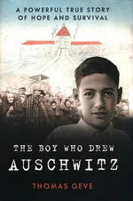 The Boy Who Drew Auschwitz - Thomas Geve