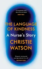The Language of Kindness - Christie Watson