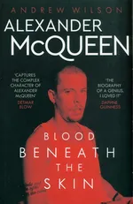 Alexander McQueen Blood Beneath the Skin - Andrew Wilson