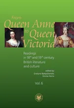 From Queen Anne to Queen Victoria. Readings in 18th and 19th century British Literature and Culture - Grażyna Bystydzieńska