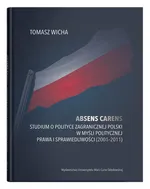 Absens carens Studium o polityce zagranicznej Polski w myśli politycznej Prawa i Sprawiedliwości - Tomasz Wicha