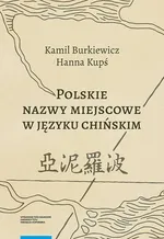 Polskie nazwy miejscowe w języku chińskim - Kamil Burkiewicz