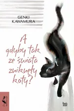 A gdyby tak ze świata zniknęły koty? - Genki Kawamura