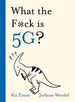 What the F*ck is 5G? - Kit Eaton