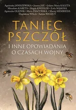 Taniec pszczół i inne opowiadania o czasach wojny - Agnieszka Janiszewska