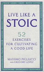 Live Like A Stoic - Massimo Pigliucci