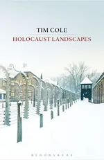 Holocaust Landscapes - Tim Cole
