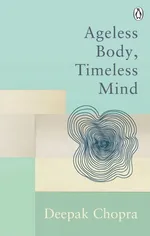Ageless Body, Timeless Mind - Deepak Chopra