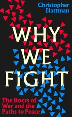 Why We Fight - Christopher Blattman