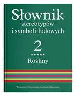 Słownik stereotypów i symboli ludowychTom 2 Rośliny - Jerzy Bartmiński