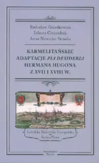Karmelitańskie adaptacje Pia Desideria Hermana Hugona z XVII i XVIII w. - Radosław Grześkowiak