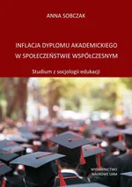 Inflacja dyplomu akademickiego w społeczeństwie współczesnym - Anna Sobczak