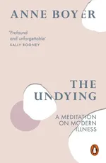 The Undying - Anne Boyer