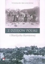 Z dziejów Polski i Skarżyska-Kamiennej - Stanisław Michnowski