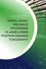 Digital Signal and Image Processing in Jagiellonian Positron Emission Tomography - Lech Raczyński