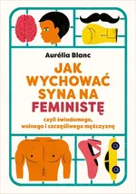 Jak wychować syna na feministę - Aurelia Blanc