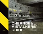 Chernobyl: A Stalkers’ Guide - Darmon Richter
