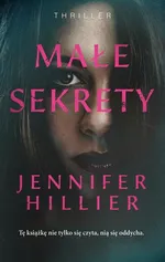 Małe sekrety - Jennifer Hillier