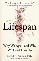 Lifespan Why We Age and Why We Don't Have To - Sinclair David A.