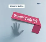 Oswoić swój lęk - Agnieszka Wielgus