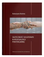 Skuteczność socjoterapii w resocjalizacji penitencjarnej - Katarzyna Korona