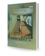 Zwierciadło w zwierciadle Labirynt - Michael Ende