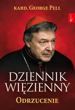 Dziennik więzienny Odrzucenie - George Pell