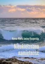 Nieokiełznana namiętność - Kasperska Hanna Maria Janina