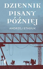 Dziennik pisany później - Andrzej Stasiuk