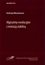 Algorytmy ewolucyjne z mutacją stabilną - Andrzej Obuchowicz