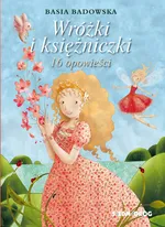 Wróżki i księżniczki 16 opowieści - Basia Badowska