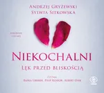 Niekochalni Lęk przed bliskością - Andrzej Gryżewski
