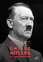 Śmierć Hitlera W tajnych aktach KGB - Jean-Christophe Brisard