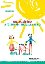 Więź małżeńska a tożsamość seksualna dzieci - Józef Szopiński