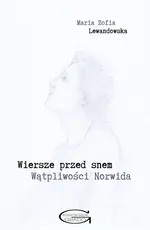 Wiersze przed snem Wątpliwości Norwida - Lewandowska Maria Zofia