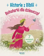 Historie z Biblii Bohaterki dla dziewcząt - Jóźwik Anna Małgorzata