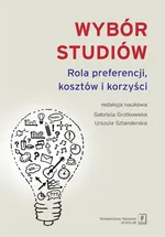 Wybór studiów Rola preferencji kosztów i korzyści - Gabriela Grotkowska