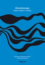 Muzykoterapia Między wglądem a inkluzją - M. Cylkowska-Nowak