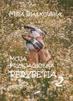 Moja przyjaciółka Perypetia Perypetia 2 - Mira Białkowska