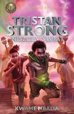 Tristan Strong niszczy świat Tom 2 - Kwame Mbalia