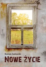 Nowe życie - Roman Sadowski